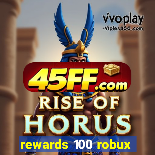 rewards 100 robux